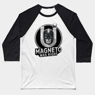 Magneto was right Baseball T-Shirt